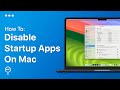 How To Disable Startup Apps On Mac | Easy Guide