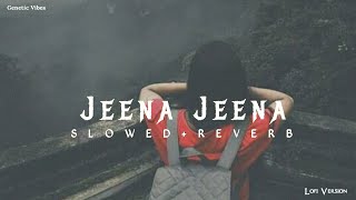 Jeena Jeena - Atif Aslam | Lofi song (slowed+reverb) | Badlapur #Genetic_vibes #lofi #jeenajeenalofi