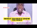 How to pray and receive answers from God- Apostle James Kawalya