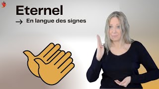 ETERNEL  : comment le dit-on en langue des signes ?