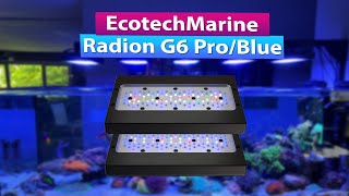 Ecotech Radion G6 Pro and Blue Review \u0026 Comparisons with G5