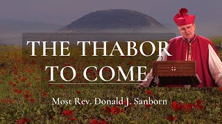 The Thabor to Come, by Most Rev. Donald J. Sanborn