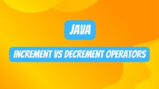 Java Increment vs. Decrement Operators: Beginner's Guide