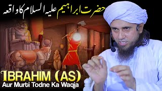 Hazrat Ibrahim (AS) Aur Murti Todne Ka Waqia .| Mufti Tariq Masood
