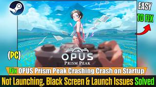 Fix OPUS Prism Peak Not Launching | Crash on Startup & PC Launch Issues Solved