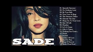 The Best Of Sade Full Album - Sade Greatest Hits 2017 - Sade Collection (LIVE)