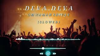 Deva Deva [Slowed+Reverb] - Bramastra | Arijit Singh, Jonita Gandhi | Akshay Kumar