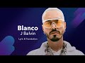 J Balvin - Blanco (Letra/Lyrics English and Spanish) - English Lyrics Translation & Meaning