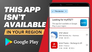 How to Fix "This app isn't available on Google Play in your region"