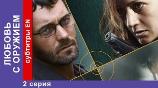 Любовь с Оружием / Armed Love. 2 Серия. Фильм. StarMedia. Фильмы о Любви. Криминальная Мелодрама