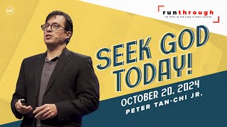 Seek God Today! | Run Through | Peter Tan-Chi Jr.