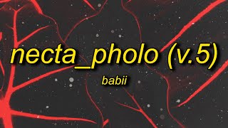 BABii - NECTA_pholo (V.5) Lyrics