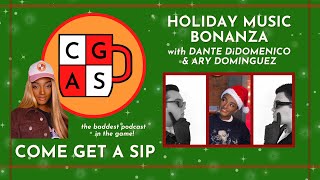 Come Get A Sip - Holiday Music Bonanza! (Season 3, Episode 3)