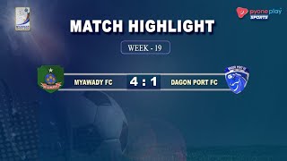 Myawady FC  VS Dagon Port FC , Match Highlights Week-19