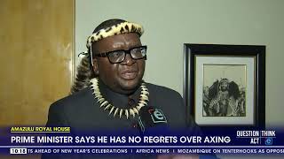 AmaZulu Royal House | Prime Minster says he has no regrets over axing