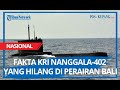 Fakta KRI Nanggala-402 yang Hilang di Perairan Bali