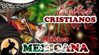 MUSICA CRISTIANA MEXICANA | EXITOS CRISTIANOS