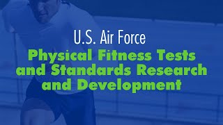 US Air Force Physical Fitness Tests and Standards Research and Development