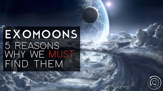 Why Exomoons Are So Important