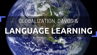 Globalization, Davos & Language Learning