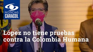 Claudia López no tiene pruebas contra la Colombia Humana, dice concejal Heydi Sánchez