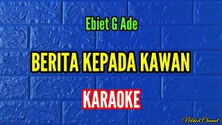 Berita Kepada Kawan - ( Ebiet G Ade ) - KARAOKE