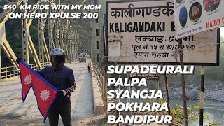 540 KM RIDE WITH MOM FROM SUPADEURALI TO PALPA - SYANGJA -POKHARA - BANDIPUR- KTM @DRUG_RIDER