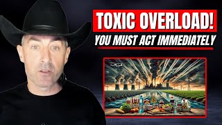 TOXIC OVERLOAD - You Need To Act Immediately!