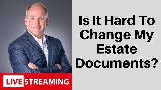 How To Make Changes To Your Previous Estate Plan