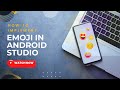 How to create Emoji in Android Studio
