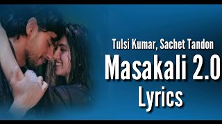 Masakali 2.0 (Lyrics) | A.R. Rahman | Sidharth Malhotra,Tara Sutaria|Tulsi K, Sachet T| Navin Lyrics