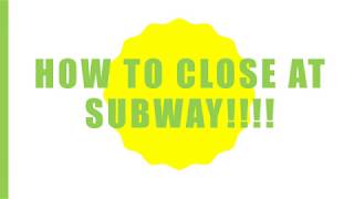 How to close at Subway