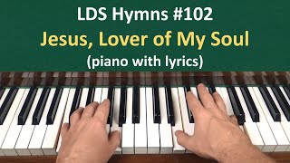 (#102) Jesus, Lover of My Soul (LDS Hymns - piano with lyrics)