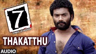 Thakatthu Full Audio Song || 7 (Seven) || Chandrashekar Sreevatsav, Rangayana Raghu, Roopa