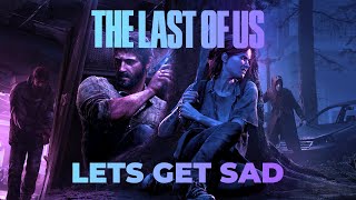Let's Get Sad - A Last of Us Video Essay