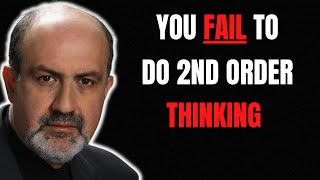 You fail to do Second Order Thinking: Nassim Taleb