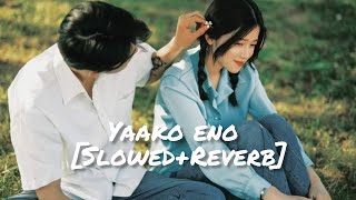 yaako eno [slowed+ reverb] kannada song