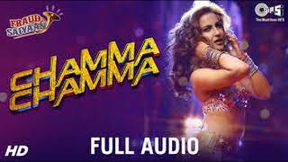 Chamma Chamma - Neha Kakkar Full Song Listen