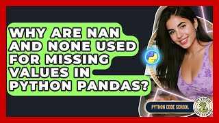 Why Are NaN And None Used For Missing Values In Python Pandas? - Python Code School