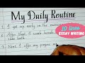 My Daily Routine-10 lines Essay || Essay writing about my daily life || neat and clean handwriting