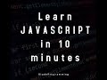 Learn JavaScript in 10 minutes