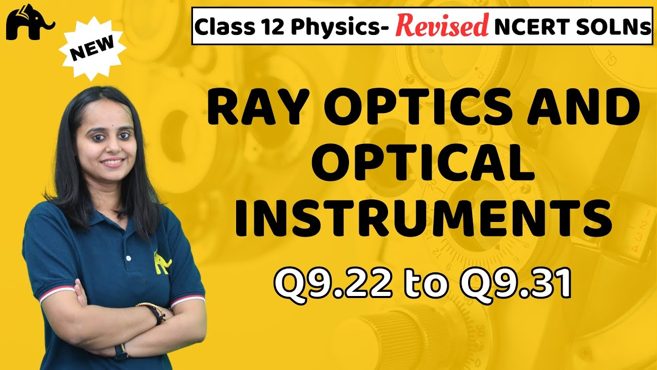 Ray Optics & Optical Instruments Class 12 Physics Revised NCERT ...