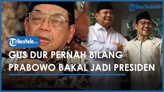 Elite PKB Teringat Ucapan Gus Dur, Prabowo Akan Jadi Presiden, Yakin Cak Imin Pendamping yang Pas