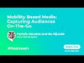 Mobility Based Media: Capturing Audiences On-The-Go