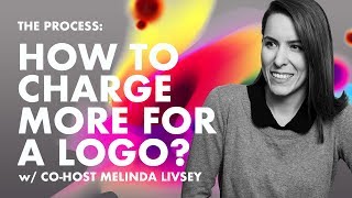 How To Charge More For A Logo— Deep Dive ep. 4
