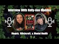 Witchcraft For Dark Times: A Cozy, Feel-Good Chat w/Kelly-Ann Maddox