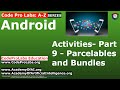 Android - Activities- Part 9 - Parcelables and Bundles