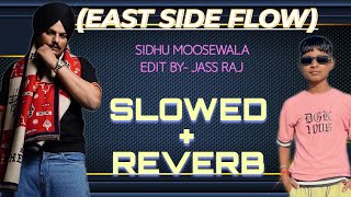 east side flow (slowed+reverb) | SIDHU MOOSEWALA || EDIT BY- JASS RAJ #youtubevideo