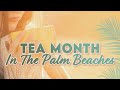 Tea Month in The Palm Beaches