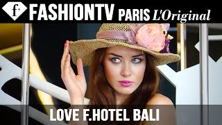 Fashiontv Presents Love F.Hotel Bali | FashionTV